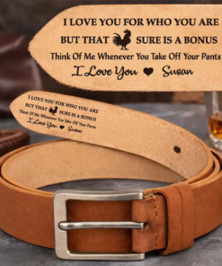 I Love You For Who You Are Gift For Husband Boy Friend - Personalized Cowhide Leather Belt