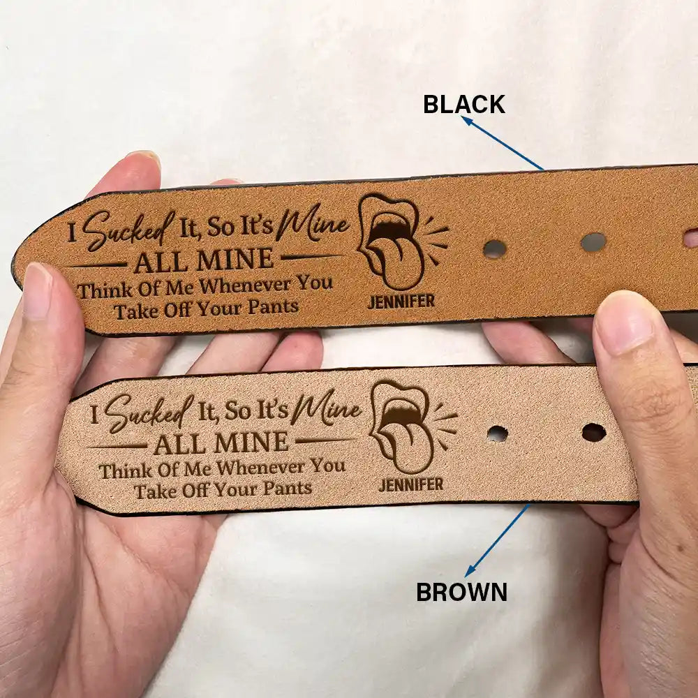 It's Mine ALL MINE Think Of Me Whenever You Take Off Your Pants - Personalized Engraved Leather Belt - Image 2