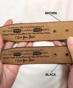 Alternative view of I Love You For Your Personality But That's A Huge Bonus - Funny Gift For Husband, Boyfriend, Spouse, Fiance, Dad Gift - Personalized Engraved Leather Belt