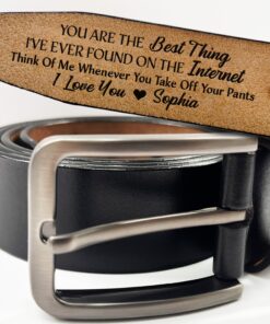 You Are The Best Thing I've Ever Found - Funny Gift For Husband, Boyfriend, Spouse, Fiance, Dad Gift - Personalized Engraved Leather Belt